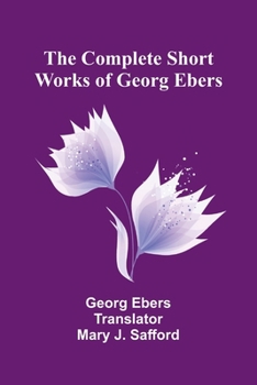 Paperback The Complete Short Works of Georg Ebers Book