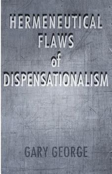 Paperback The Hermeneutical Flaws of Dispensationalism Book