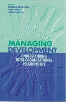 Paperback Managing Development: Understanding Inter-Organizational Relationships Book