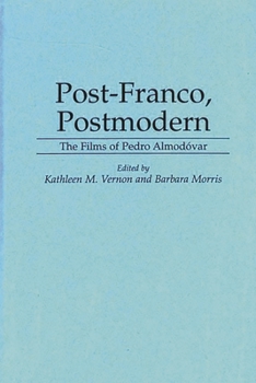 Hardcover Post-Franco, Postmodern: The Films of Pedro Almodovar Book