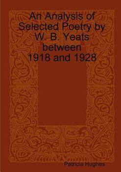 Paperback An Analysis of Selected Poetry by William Butler Yeats between 1918 and 1928 Book