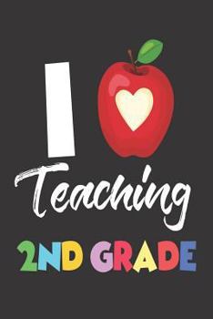 I Teaching 2nd Grade : I Love Teaching Second Graders Workbook