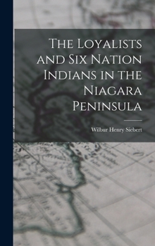 Hardcover The Loyalists and Six Nation Indians in the Niagara Peninsula Book