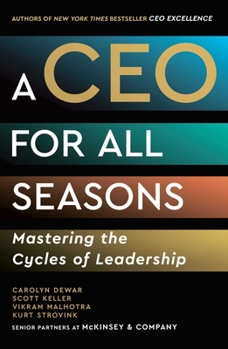 Hardcover A CEO for All Seasons: Mastering the Cycles of Leadership Book