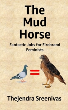 Paperback The Mud Horse: Fantastic Jobs for Firebrand Feminists Book