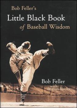 Hardcover Bob Feller's Little Black Book of Baseball Wisdom Book