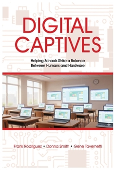 Paperback Digital Captives - Helping Schools Strike a Balance Between the Human and the Hardware Book