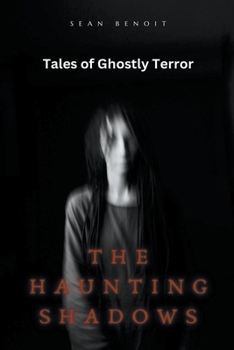 Paperback The Haunting Shadows: Tales of Ghostly Terror Book