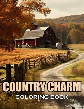 Country Charm Coloring Book: 100+ Amazing Coloring Pages for All Ages