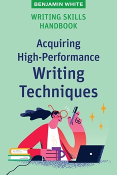 Paperback Writing Skills Handbook: Acquiring High-Performance Writing Techniques Book