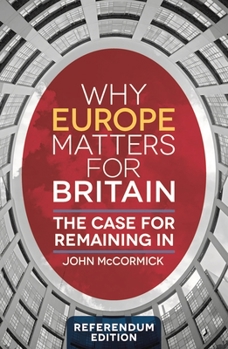Paperback Why Europe Matters for Britain: The Case for Remaining In Book