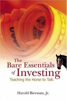 Paperback Bare Essentials of Investing, The: Teaching the Horse to Talk Book