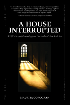 Paperback A House Interrupted: A Wife's Story of Recovering from Her Husband's Sex Addiction Book