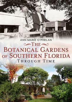 Paperback The Botanical Gardens of Southern Florida Through Time Book