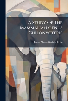 Paperback A Study Of The Mammalian Genus Chilonycteris Book
