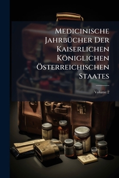 Paperback Medicinische Jahrbücher Der Kaiserlichen Königlichen Österreichischen Staates; Volume 2 Book
