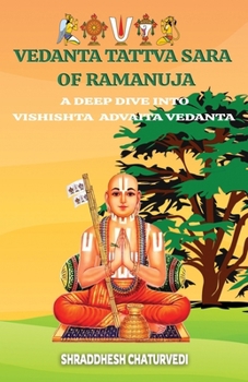 Paperback Vedanta Tattva Sara of Ramanuja: A deep dive into Vishishta Advaita Vedanta Book