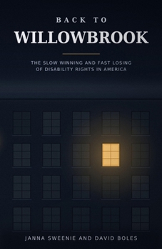 Paperback Back to Willowbrook: The Slow Winning and Fast Losing of Disability Rights in America Book