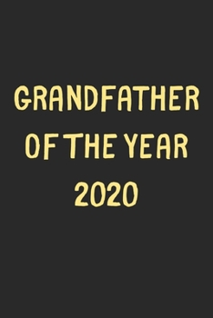 Paperback Grandfather Of The Year 2020: Lined Journal, 120 Pages, 6 x 9, Funny Grandfather Gift Idea, Black Matte Finish (Grandfather Of The Year 2020 Journal Book