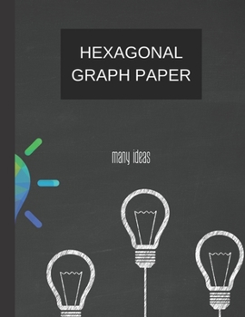 hexagonal graph paper many ideas: hexagonal graph paper (8.5'' x 11'') 120 pages