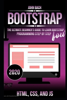 Paperback Bootstrap: The Ultimate Beginner's Guide to Learn Bootstrap Programming Step by Step Book