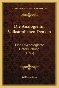 Paperback Die Analogie Im Volksumlichen Denken: Eine Psychologische Untersuchung (1893) [German] Book