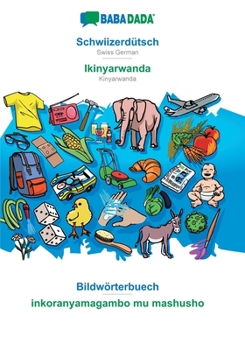 Paperback BABADADA, Schwiizerdütsch - Ikinyarwanda, Bildwörterbuech - inkoranyamagambo mu mashusho: Swiss German - Kinyarwanda, visual dictionary [Swiss German; Alemannic] Book