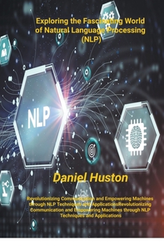Paperback Exploring the Fascinating World of Natural Language Processing (NLP) Book