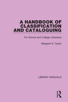 Hardcover A Handbook of Classification and Cataloguing: For School and College Librarians Book