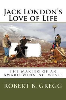 Jack London's Love of Life: The Making of the Movie.