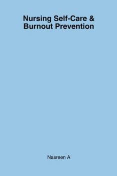 Paperback Nursing Self-Care & Burnout Prevention: A Simple Guide for Nurses to Protect Their Well-Being Book