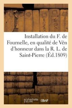 Installation Du F. de Fournelle, Âgé de 119 Ans, En Qualité de Vén d'Honneur
