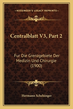 Paperback Centralblatt V3, Part 2: Fur Die Grenzgebiete Der Medizin Und Chirurgie (1900) [German] Book