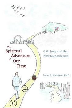 Paperback The Spiritual Adventure of Our Time: C.G. Jung and the New Dispensation Book