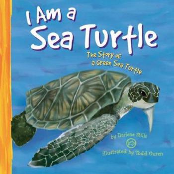 I Am a Sea Turtle: The Life of a Green Sea Turtle (I Live in the Ocean) - Book  of the I Live in the Ocean