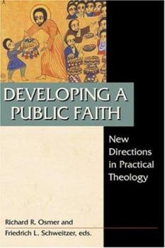 Paperback Developing a Public Faith: New Directions in Practical Theology Book