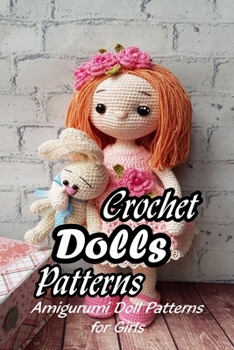 Paperback Crochet Dolls Patterns: Amigurumi Doll Patterns for Girls: How to Crochet A Doll Book