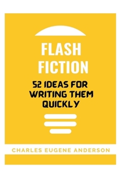 Paperback Flash Fiction: 52 Ideas For Writing Them Quickly Book