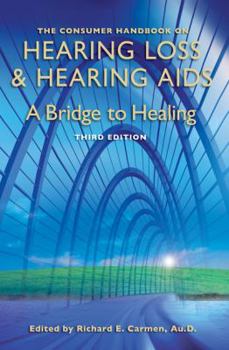 Hardcover The Consumer Handbook on Hearing Loss and Hearing Aids: A Bridge to Healing Book