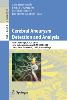 Paperback Cerebral Aneurysm Detection and Analysis: First Challenge, Cada 2020, Held in Conjunction with Miccai 2020, Lima, Peru, October 8, 2020, Proceedings Book