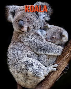 Paperback Koala: Amazing Facts about Koala Book