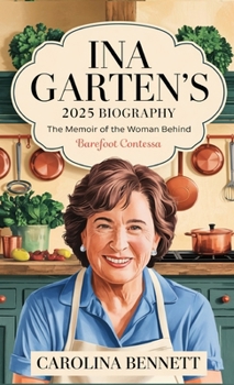 Ina Garten's 2025 Biography: The Memoir of the Woman Behind Barefoot Contessa