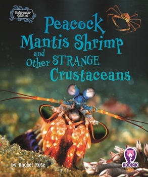 Library Binding Peacock Mantis Shrimp and Other Strange Crustaceans Book