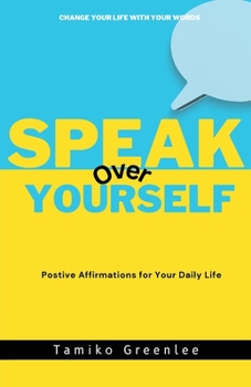Paperback Speak Over Yourself: Positive Affirmations for your daily life Book