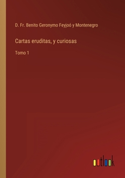 Paperback Cartas eruditas, y curiosas: Tomo 1 [Spanish] Book