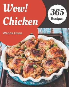 Paperback Wow! 365 Chicken Recipes: An Inspiring Chicken Cookbook for You Book