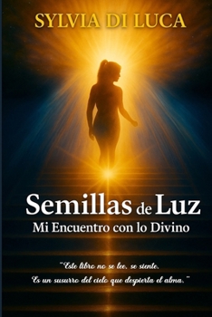 Paperback Semillas de Luz: Mi encuentro con lo divino [Spanish] Book