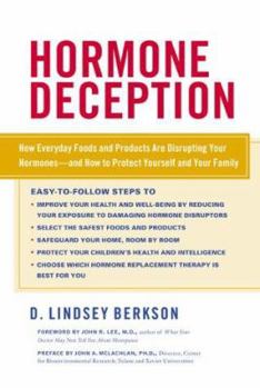Hardcover Hormone Deception: How Everyday Foods and Products Are Disrupting Your Hormones-- And How to Protect Yourself and Your Family Book