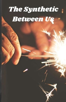 Paperback The Synthetic Between Us Book