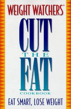 Paperback Weight Watchers Cut the Fat Cookbook: Eat Smart. Lose Weight Book